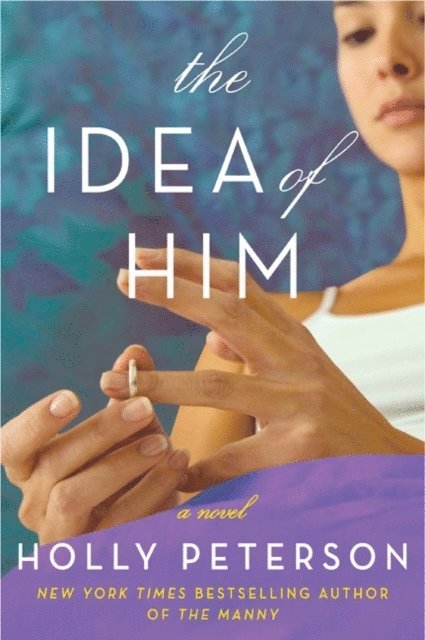Holly Peterson - Idea of Him, E-bok