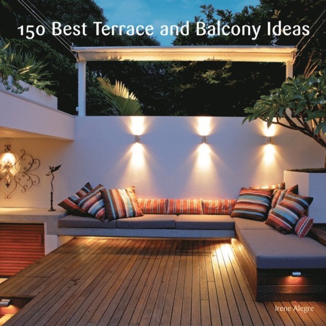 Irene Alegre - 150 Best Terrace and Balcony Ideas, E-bok