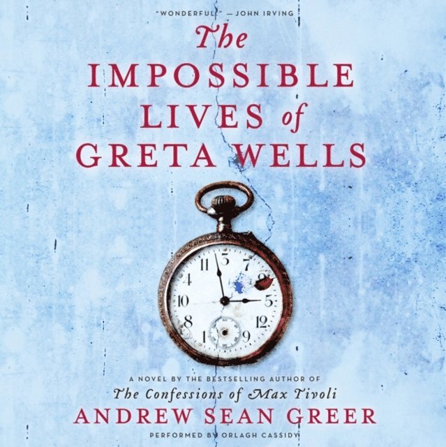 Andrew Sean Greer - Impossible Lives of Greta Wells, Ljudbok