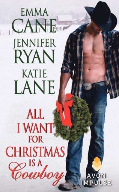 Emma Cane, Katie Lane, Jennifer Ryan - All I Want for Christmas Is a Cowboy, E-bok