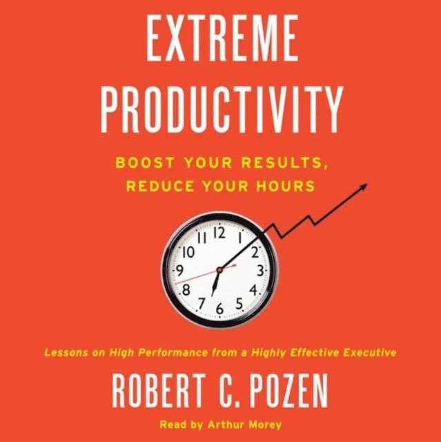 Robert C. Pozen - Extreme Productivity, Ljudbok. Tillgänglighet: Lägg i varukorg