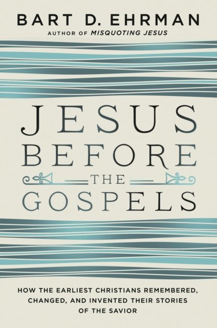 Bart D. Ehrman - Jesus Before the Gospels, E-bok