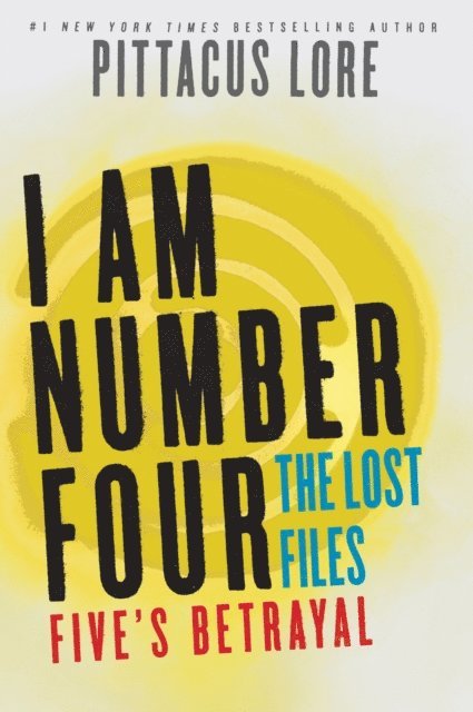 Pittacus Lore - I Am Number Four: The Lost Files: Five's Betrayal, E-bok