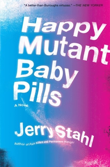 Jerry Stahl - Happy Mutant Baby Pills, E-bok