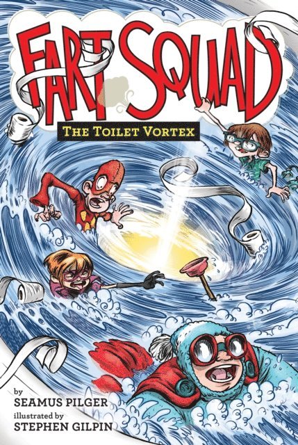 Seamus Pilger - Fart Squad #4: The Toilet Vortex, E-bok
