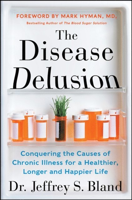 Dr. Jeffrey S. Bland - Disease Delusion, E-bok