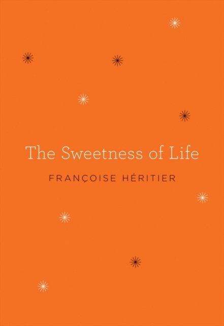 Francoise Heritier - Sweetness of Life, E-bok
