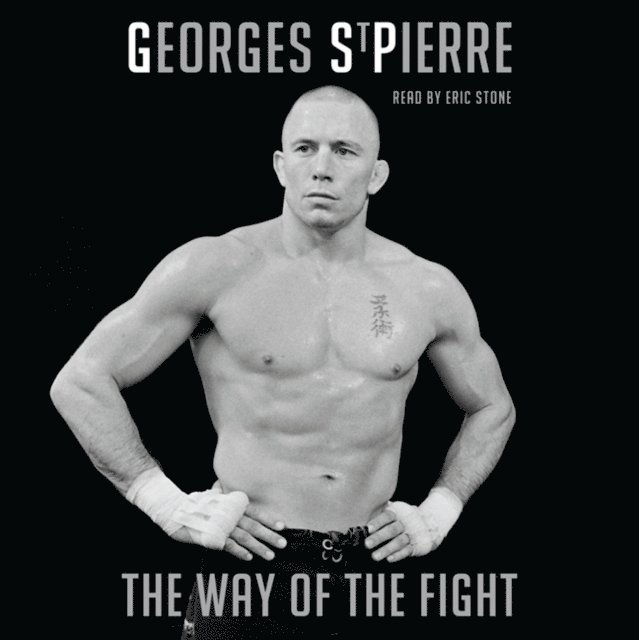 Georges St-Pierre - Way of the Fight, Ljudbok. Tillgänglighet: Lägg i varukorg