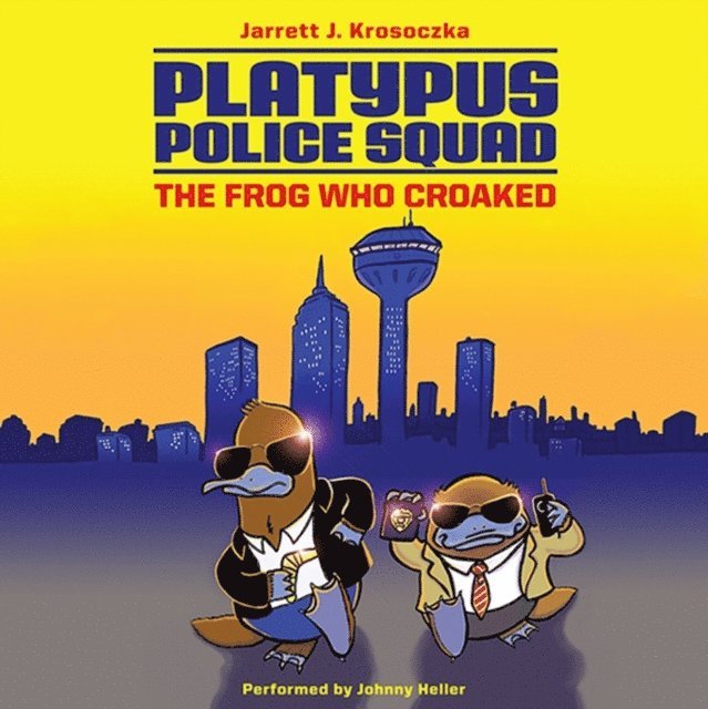 Jarrett J. Krosoczka - Platypus Police Squad: The Frog Who Croaked, Ljudbok