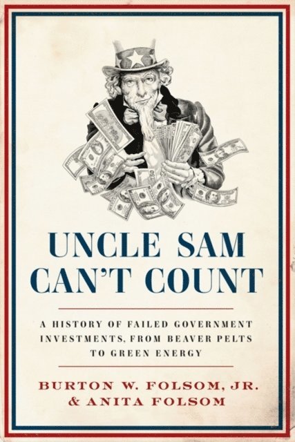 Anita Folsom, Burton W. Folsom - Uncle Sam Can't Count, E-bok