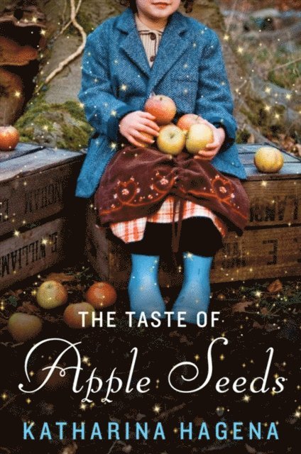 Katharina Hagena - Taste of Apple Seeds, E-bok