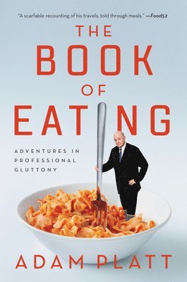 Adam Platt - The Book of Eating, Häftad
