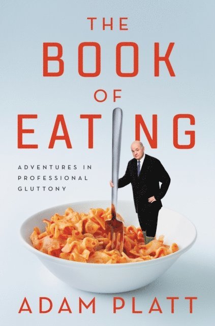 Adam Platt - Book of Eating, E-bok
