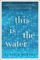 Yannick Murphy - This Is the Water, Häftad