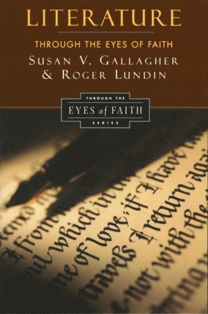 Roger Lundin, Susan V. Gallagher - Literature through the Eyes of Faith, E-bok