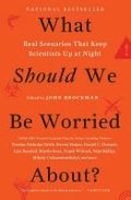 What Should We Be Worried About?: Real Scenarios That Keep Scientists Up at Night