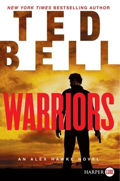 Ted Bell - Warriors: An Alex Hawke Novel (Large Print), Häftad