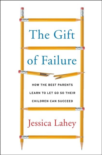 Jessica Lahey - Gift of Failure, E-bok. Tillgänglighet: Lägg i varukorg