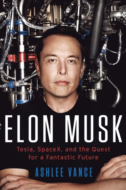 Ashlee Vance - Elon Musk, E-bok