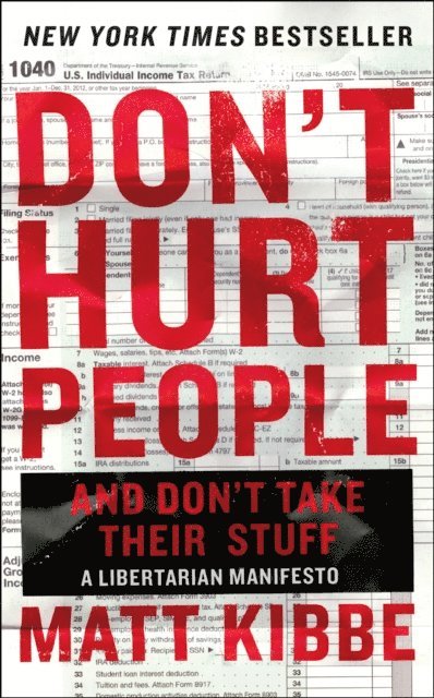 Matt Kibbe - Don't Hurt People and Don't Take Their Stuff, E-bok