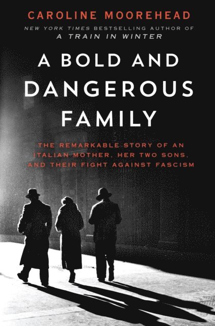 Caroline Moorehead - Bold and Dangerous Family, E-bok