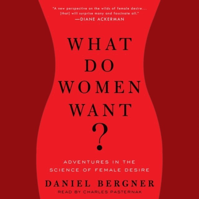 Daniel Bergner - What Do Women Want?, Ljudbok