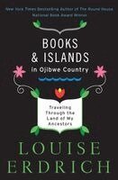 Louise Erdrich - Books and Islands in Ojibwe Country: Traveling Through the Land of My Ancestors, Häftad
