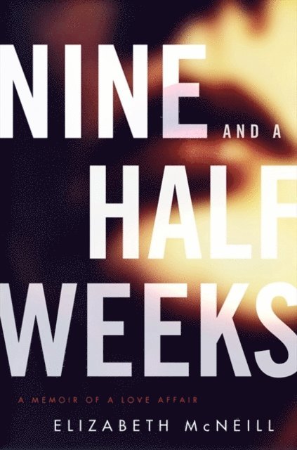 Elizabeth McNeill - Nine and a Half Weeks, E-bok