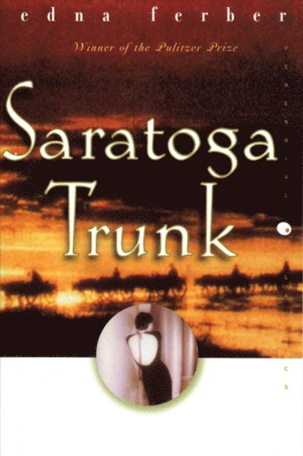 Edna Ferber - Saratoga Trunk, E-bok