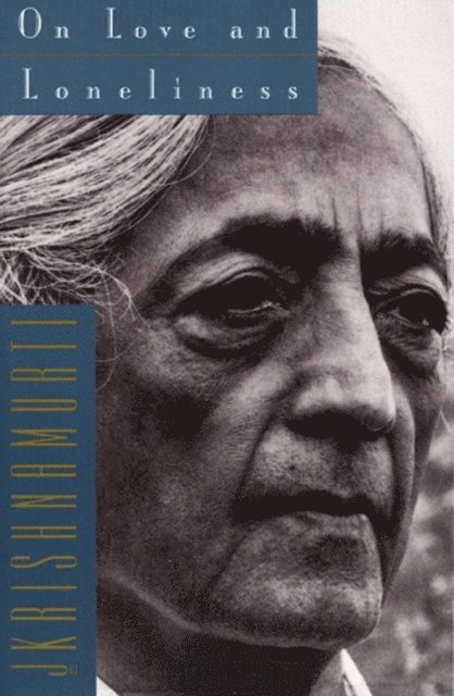 Jiddu Krishnamurti - On Love and Loneliness, E-bok