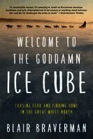 Blair Braverman - Welcome to the Goddamn Ice Cube, Häftad