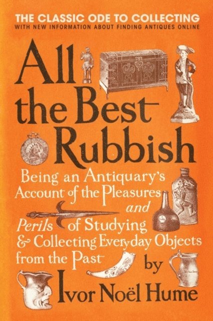 Ivor Noel Hume - All the Best Rubbish, E-bok