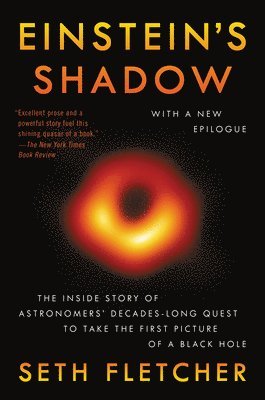 Seth Fletcher - Einstein's Shadow: The Inside Story of Astronomers' Decades-Long Quest to Take the First Picture of a Black Hole, Häftad. Tillgänglighet: Lägg i varukorg
