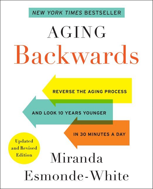 Miranda Esmonde-White - Aging Backwards: Updated and Revised Edition, Häftad