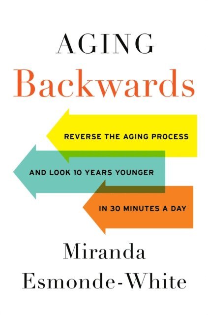 Miranda Esmonde-White - Aging Backwards, E-bok