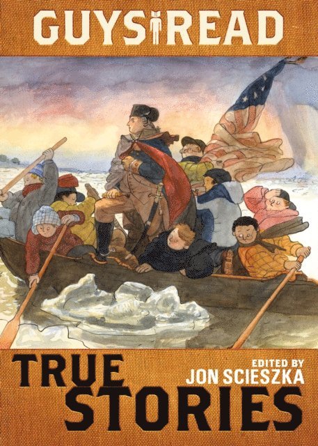 Thanhha Lai, T. Edward Nickens, Steve Sheinkin, Sy Montgomery, Douglas Florian, Candace Fleming, James Sturm, Nathan Hale, Elizabeth Partridge, Jim Murphy, Jon Scieszka - Guys Read: True Stories, E-bok