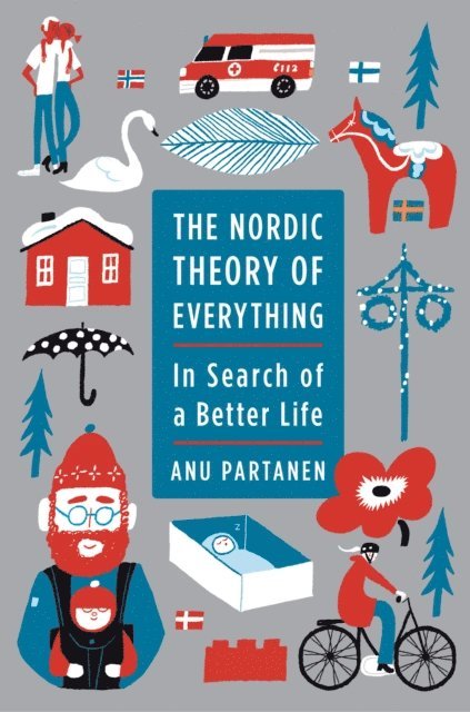 Anu Partanen - Nordic Theory of Everything, E-bok