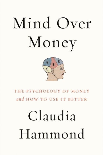 Claudia Hammond - Mind over Money, E-bok