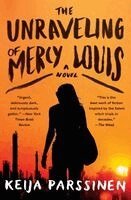 Keija Parssinen - The Unraveling of Mercy Louis, Häftad
