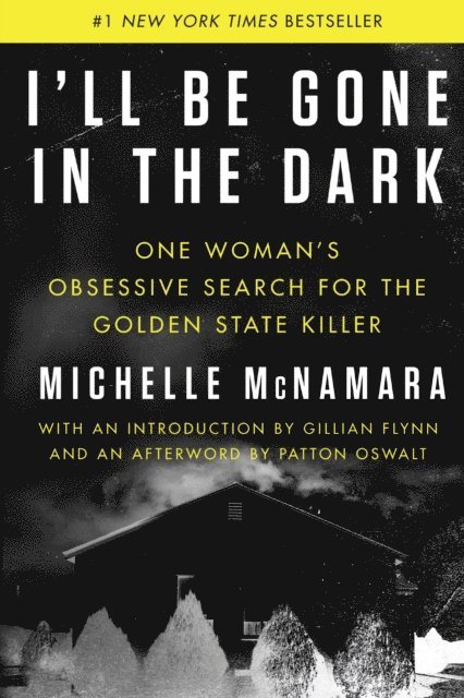 Michelle McNamara - I'll Be Gone in the Dark, E-bok