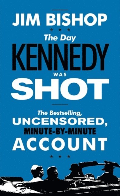 Jim Bishop - Day Kennedy Was Shot, E-bok