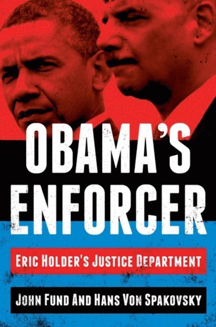 Hans Von Spakovsky, John Fund - Obama's Enforcer, E-bok