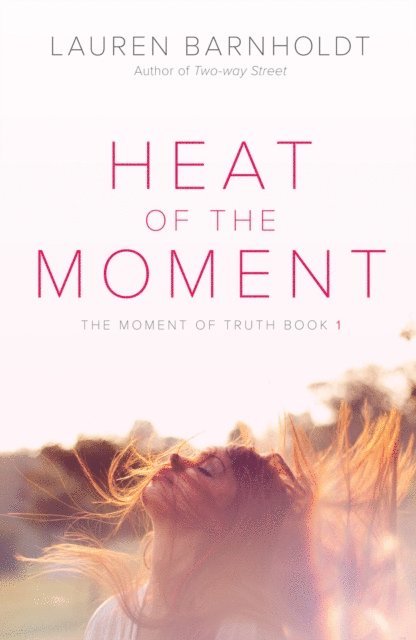 Lauren Barnholdt - Heat of the Moment, E-bok