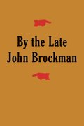 By the Late John Brockman