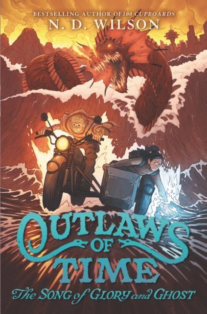 N. D. Wilson - Outlaws of Time #2: The Song of Glory and Ghost, E-bok