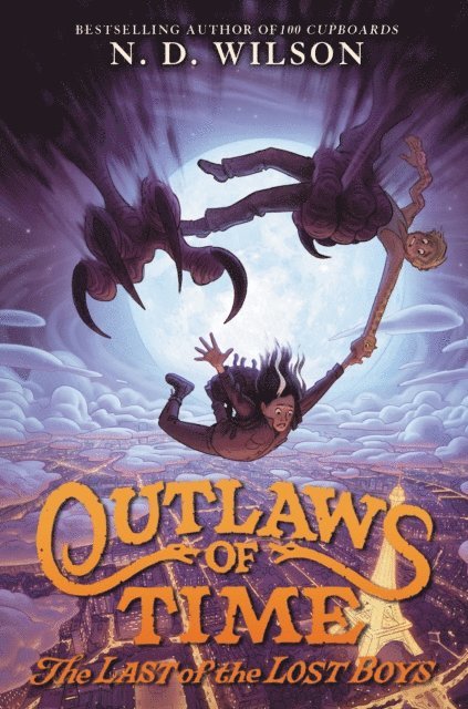 N. D. Wilson - Outlaws of Time: The Last of the Lost Boys, E-bok