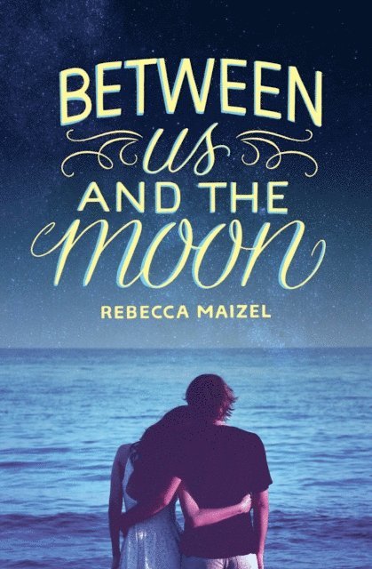 Rebecca Maizel - Between Us and the Moon, E-bok