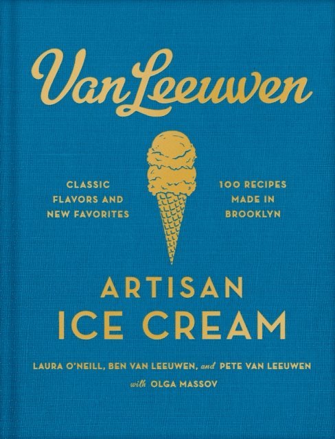Olga Massov, Peter Van Leeuwen, Banjamin Van Leeuwen, Laura O'Neill - Van Leeuwen Artisan Ice Cream Book, E-bok