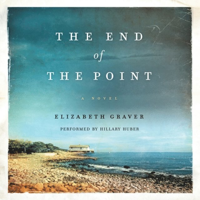 Elizabeth Graver - End of the Point, Ljudbok