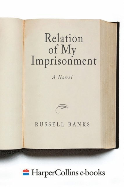 Russell Banks - Relation of My Imprisonment, E-bok